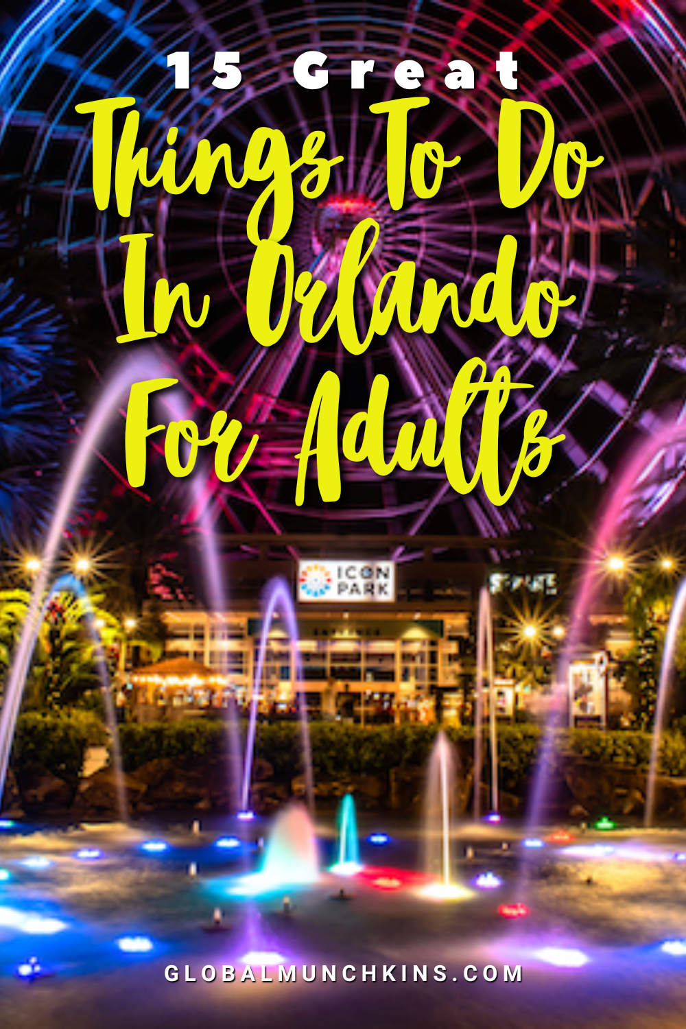 Exciting Things To Do In Orlando For Adults Global Munchkins