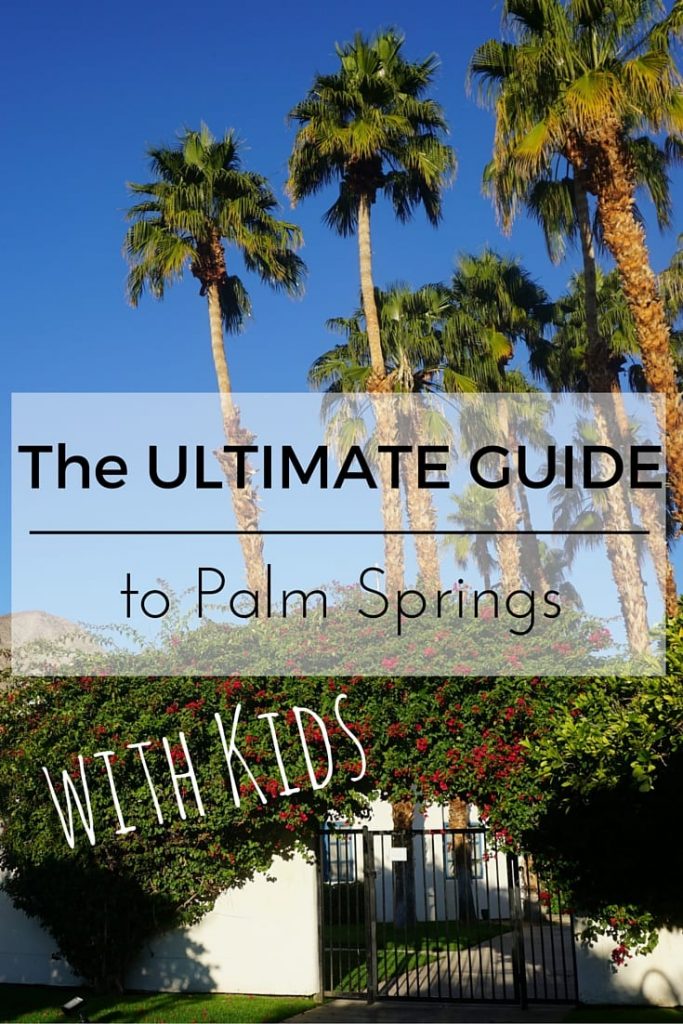 Guide to Palm Springs with Young Kids: An Unlikely Destination That Works -  Trips With Tykes