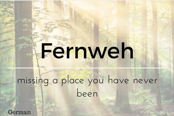 Fernweh 13 words not in the English Language