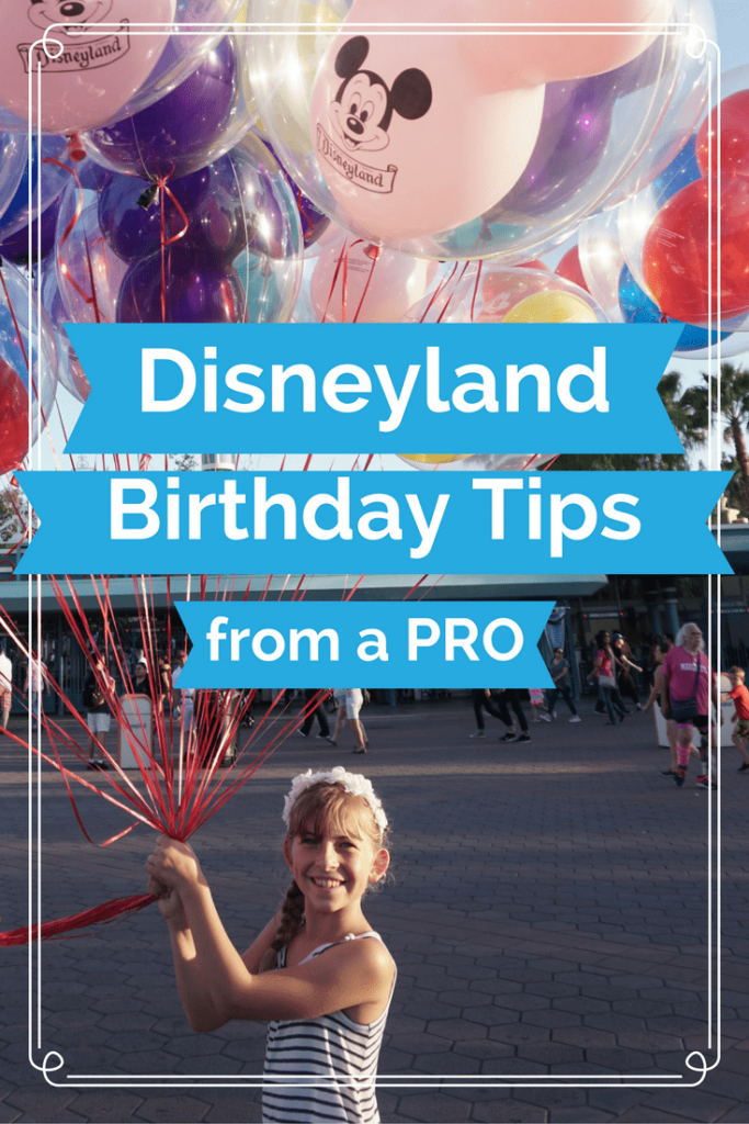 10 Tips from a Pro on Celebrating Your Birthday at Disneyland | Disneyland Birthday Tips | How to Celebrate Your Birthday at Disneyland | Global Munchkins