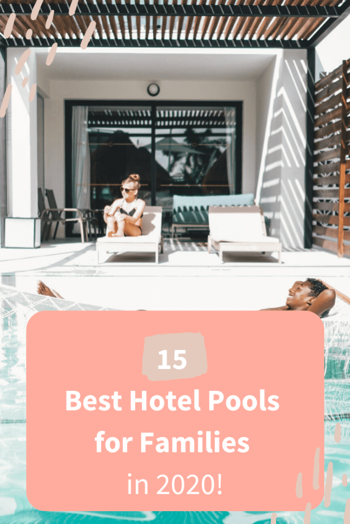 15 of The Best Hotel Pools for Families in 2020