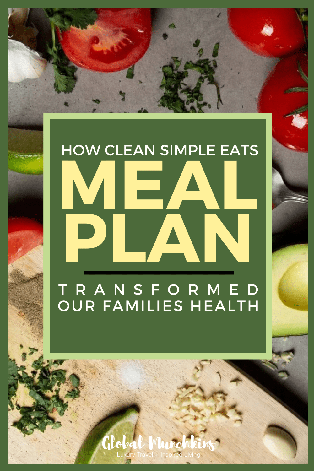 HOW CLEAN SIMPLE EATS MEAL PLAN TRANSFORMED OUR FAMILIES HEALTH - Global Munchkins