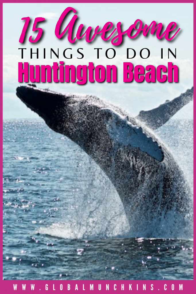 Pin 15 Awesome Things To Do In Huntington Beach Global Munchkins