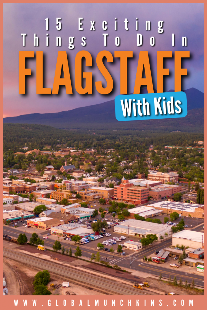 Pin 15 Exciting Things To Do In Flagstaff With Kids Global Munchkins