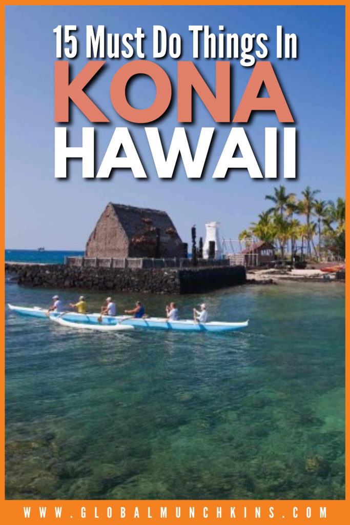 Pin 15 Must Do Things In Kona Hawaii Global Munchkins