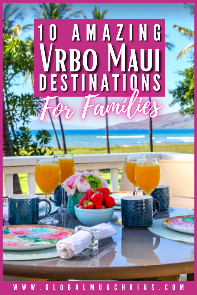 Pin Amazing Vrbo Maui Destinations For Families Rookie Moms