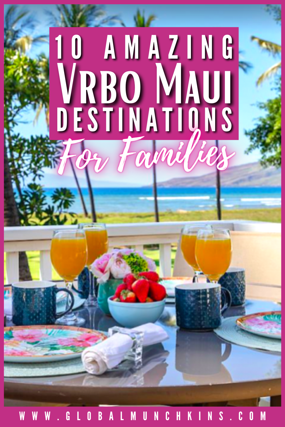 Vrbo Maui 10 Incredible Properties For Families Global Munchkins