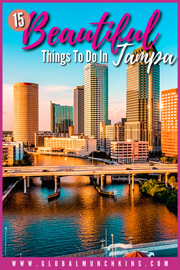 Pin 15 Beautiful Things To Do In Tampa Global Munchkins