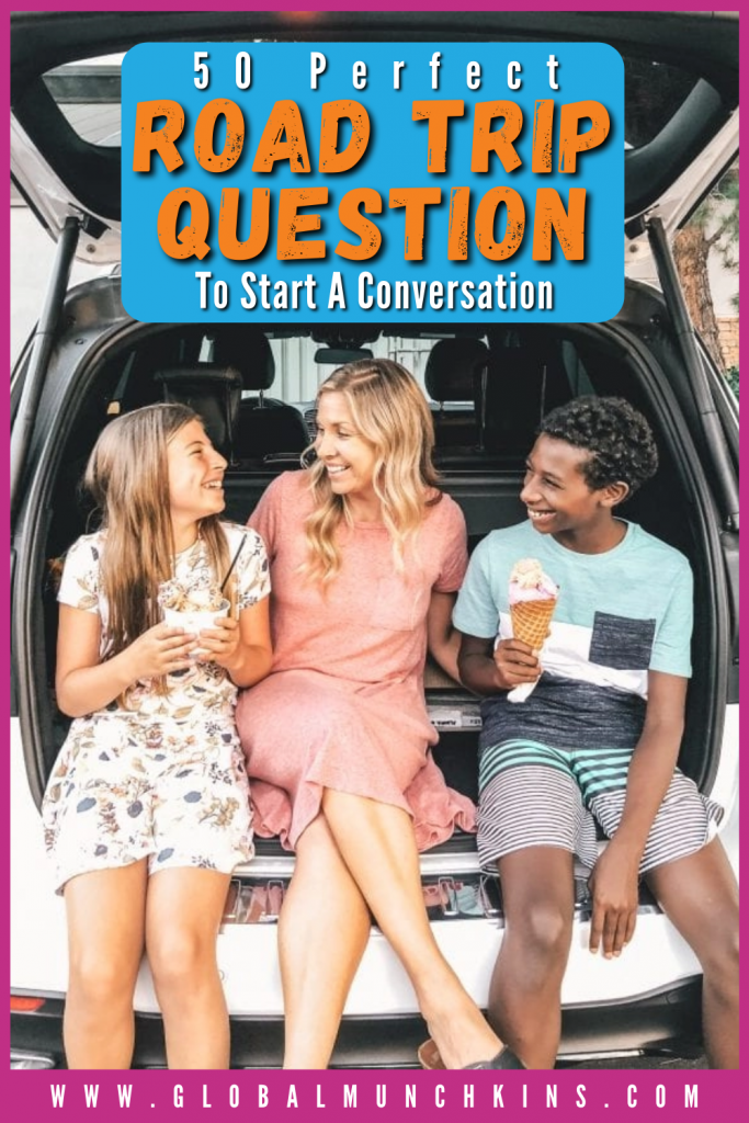 Pin 50 Perfect Road Trip Question To Start A Conversation Global Munchkins