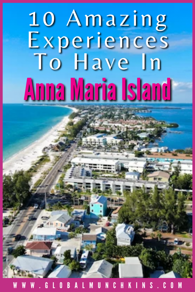 Pin 10 Amazing Experiences To Have In Anna Maria Island Global Munchkins