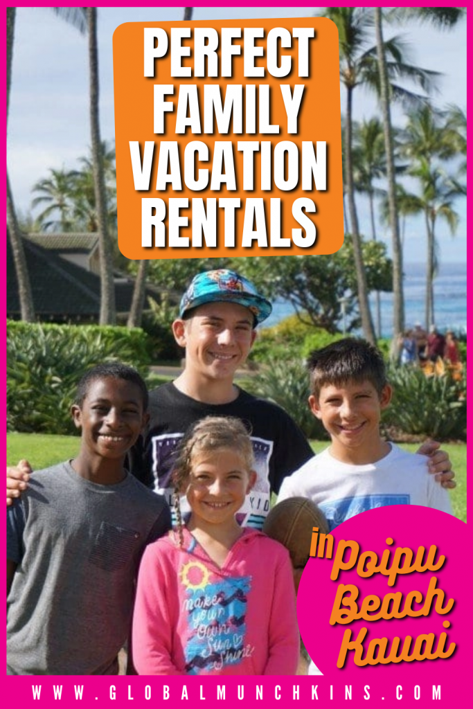 Pin Perfect Family Vacation Rentals In Poipu Beach Kauai Global Munchkins