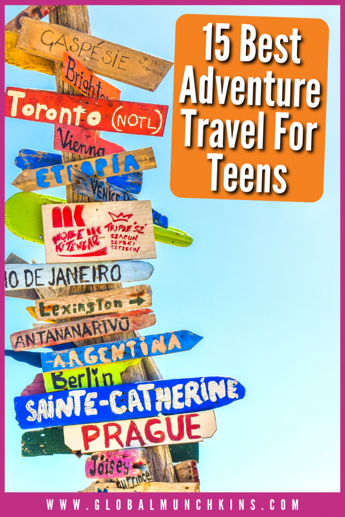 15 Best Adventure Travel For Teens Global Munchkins