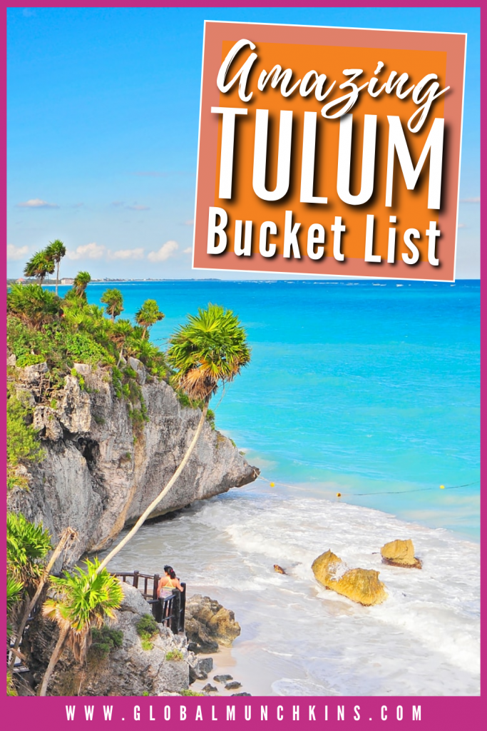 Amazing Tulum Bucket List Global Munchkins