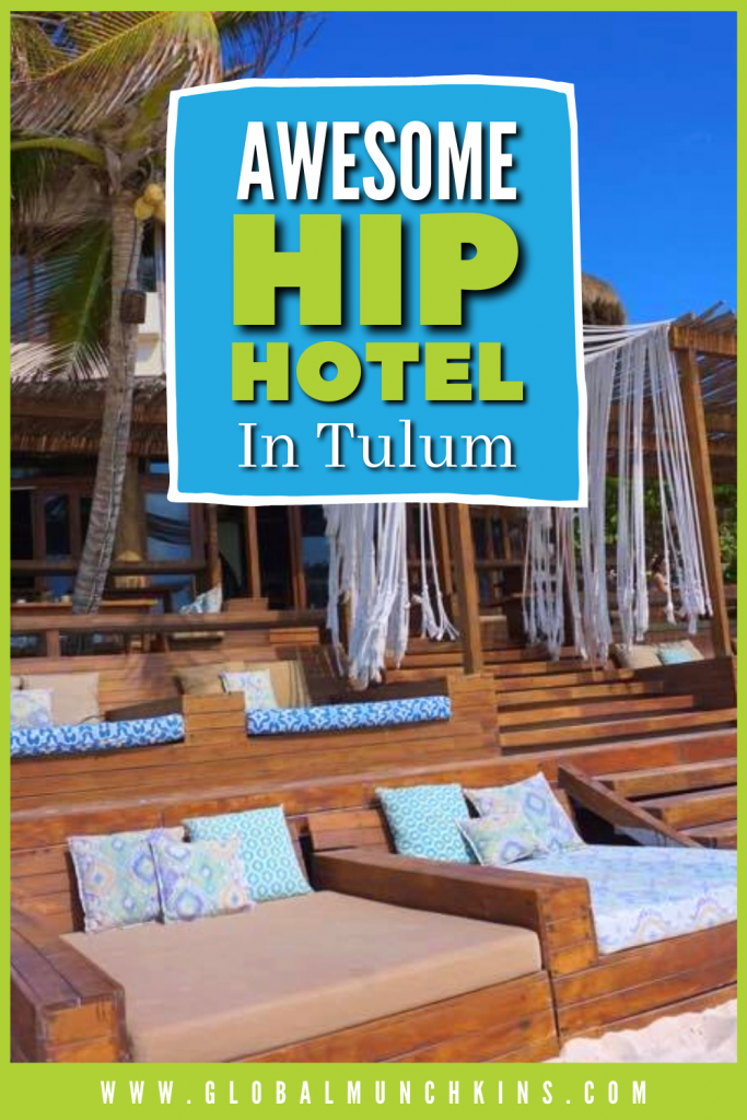 Awesome Hip Hotel In Tulum Global Munchkins