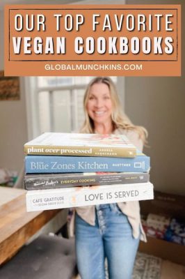 Our Top 10 Favorite Delicious Vegan Cookbooks