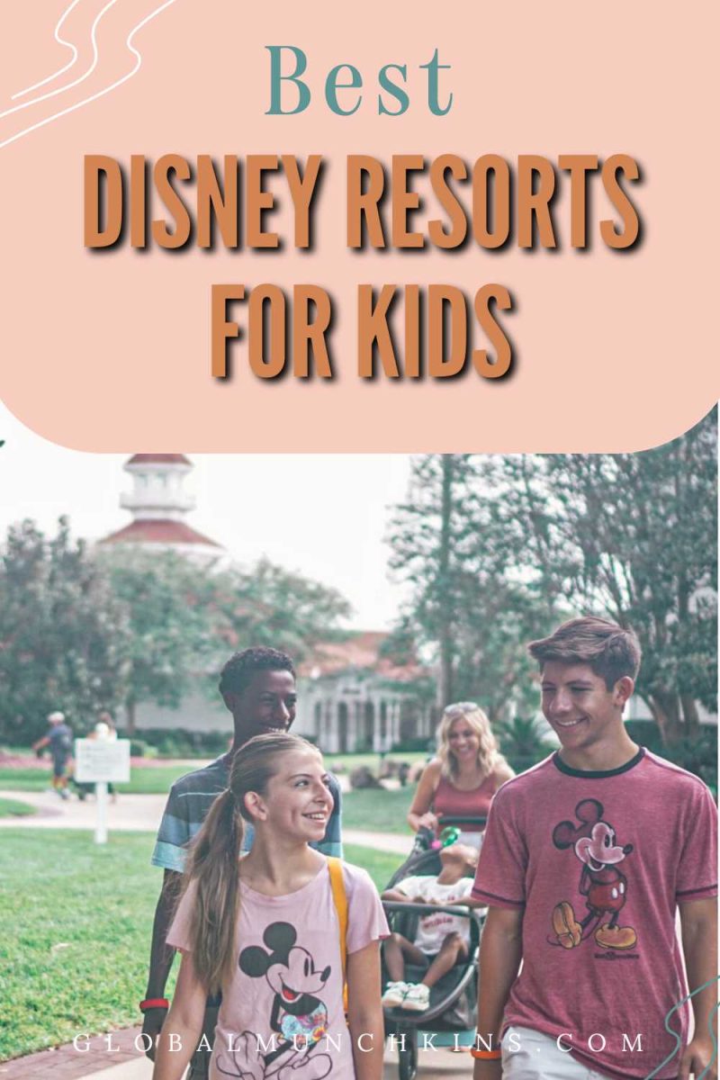 The 5 Absolute Best Disney Resorts for Kids Global Munchkins